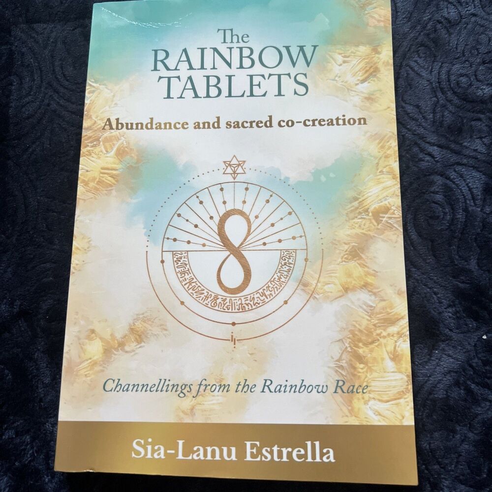 Rainbow Tablets : Abundance and Sacred Co-Creation: Channellings from the...
